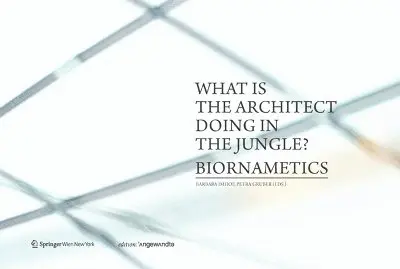 Barbara Imhof, Petra Gruber - What Is the Architect Doing in the Jungle? Biornametics., Häftad. Tillgänglighet: Tillfälligt slut
