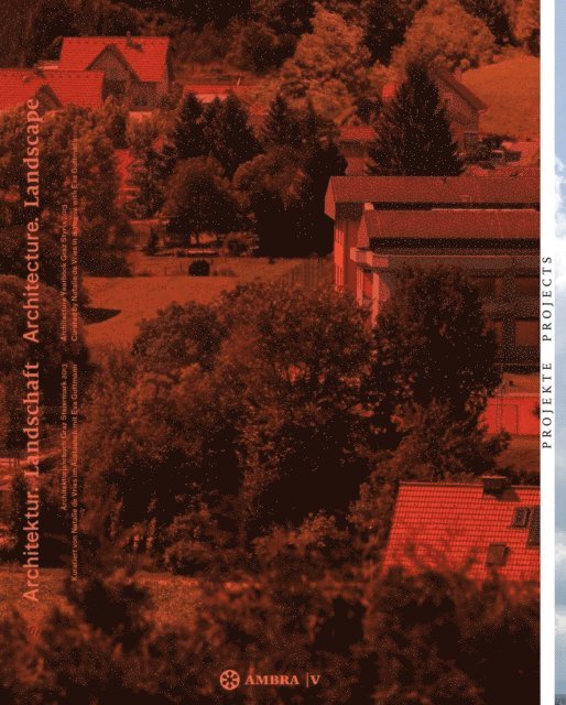 Haus der Architektur Graz, Eva Guttmann, Nathalie de Vries - Architektur. Landschaft / Architecture. Landscape, E-bok