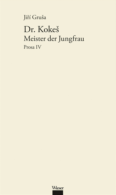Jiri Grusa - Werkausgabe Jiří Gruša / Dr. Kokeš: Meister der Jungfrau, E-bok