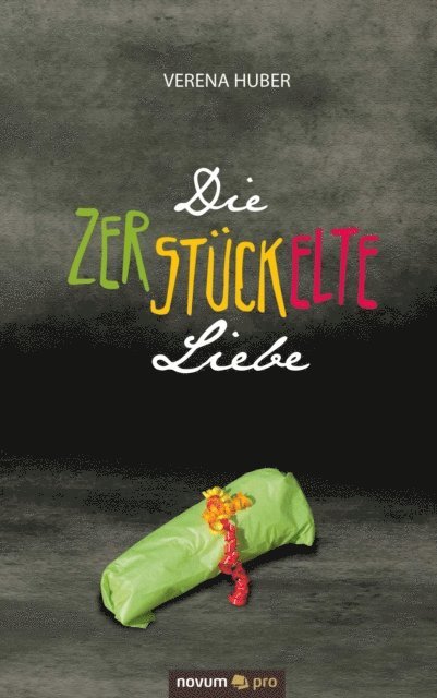 Verena Huber - Die zerstückelte Liebe, E-bok