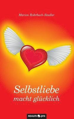 Marion Rohrbach-Stadler - Selbstliebe macht glücklich, Häftad. Tillgänglighet: Lägg i varukorg