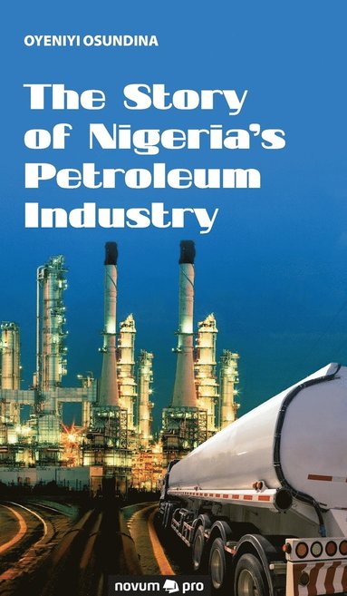 Story of Nigeria's Petroleum Industry av Oyeniyi Osundina