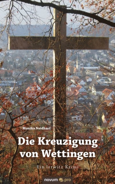 Monika Neidhart - Die Kreuzigung von Wettingen, E-bok