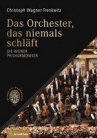 Christoph Wagner-Trenkwitz - Das Orchester, das niemals schläft, Inbunden
