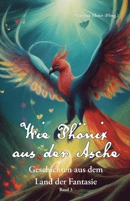 Martina Meier (Hrsg ), Martina Meier - Wie Phönix aus der Asche, Häftad