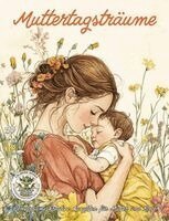 Nanja Holland - Muttertagsträume - Gemeinsame kreative Auszeiten für Mutter und Kind, Häftad