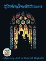 Nanja Holland - Kirchenfensterträume - Entspannung durch die Kunst der Glasfenster, Häftad. Tillgänglighet: Lägg i varukorg