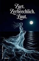 Thorsten E Meier (Hrsg ) - Zart. Zerbrechlich. Laut. Gedichte, Häftad