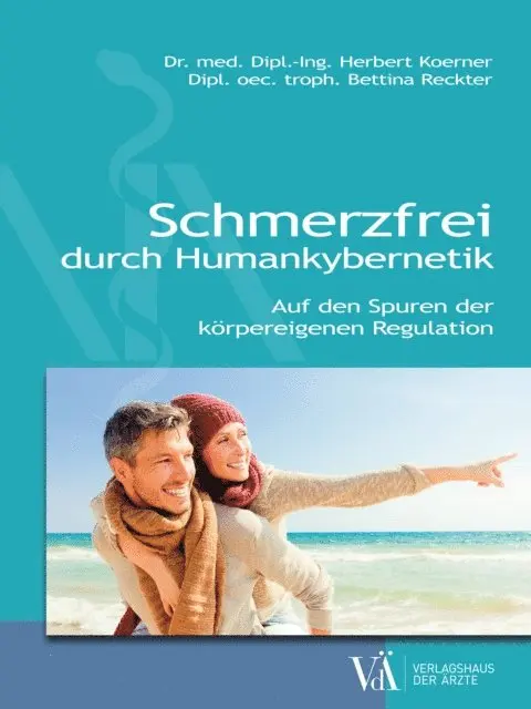 Dipl. oec. troph. Bettina Reckter, Dr. med. Dipl.-Ing. Herbert Koerner - Schmerzfrei durch Humankybernetik, E-bok. Tillgänglighet: Lägg i varukorg