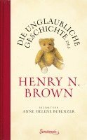 Anne Helene Bubenzer - Die unglaubliche Geschichte des Henry N. Brown, Inbunden