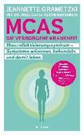 MCAS - die verborgene Krankheit - Mastzellaktivierungssyndrom. Symptome erkennen, behandeln, damit leben. Umgang mit Mastzellaktivierungssyndrom und Histaminintoleranz: Erfahrungsberichte und Tipps...