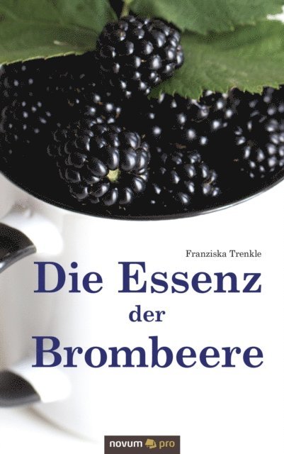Franziska Trenkle - Die Essenz der Brombeere, E-bok