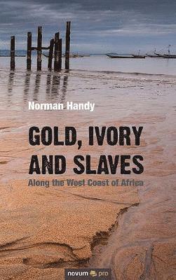 Norman Handy - Gold, Ivory and Slaves, Häftad. Tillgänglighet: Tillfälligt slut
