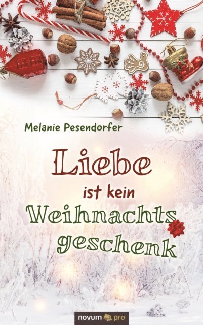 Melanie Pesendorfer - Liebe ist kein Weihnachtsgeschenk, E-bok