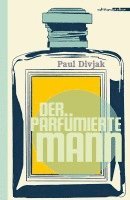 Paul Divjak - Der parfümierte Mann, Inbunden