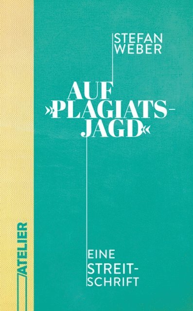 Stefan Weber - Auf »Plagiatsjagd«, E-bok