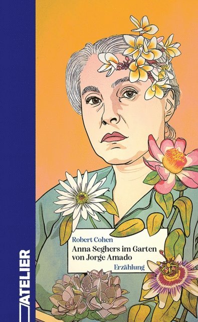 Robert Cohen - Anna Seghers im Garten von Jorge Amado, E-bok