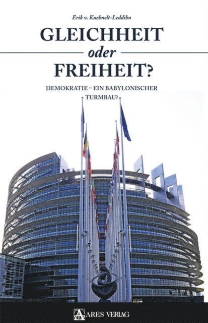 Erik Von Kuehnelt-Leddihn - Gleichheit oder Freiheit?, Inbunden