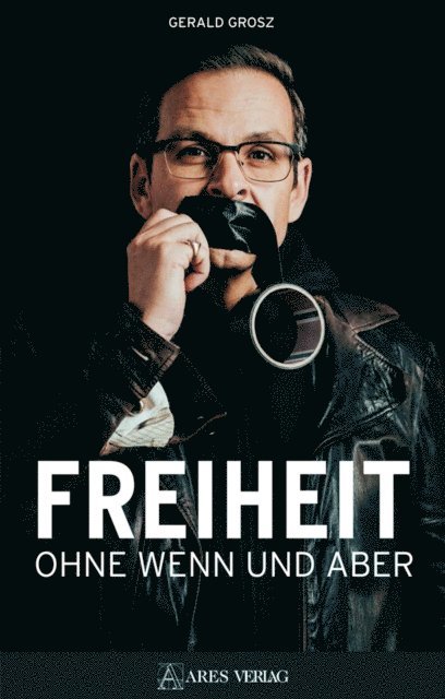 Gerald Grosz - Freiheit ohne Wenn und Aber, E-bok