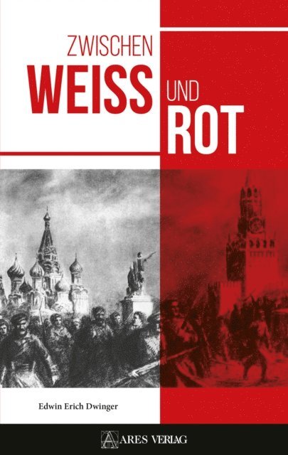 Edwin Erich Dwinger - Zwischen Weiß und Rot, E-bok