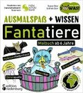 Ausmalspa� + Wissen: Fantatiere - Malbuch ab 6 Jahre. Artenvielfalt artgerecht erkunden f�r die ganze Familie. Empfohlen vom Naturschutzbund �sterreich