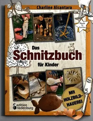 Charline Alcantara - Schnitzbuch für Kinder - Mit Holzbildhauerei, Häftad. Tillgänglighet: Lägg i varukorg