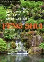 Gerold Knobloch - Ein Garten voller Energie mit Feng Shui, Häftad. Tillgänglighet: Lägg i varukorg