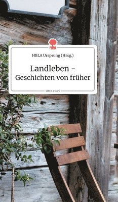 Hbla Ursprung - Landleben - Geschichten von früher. Life is a Story - story.one, Inbunden