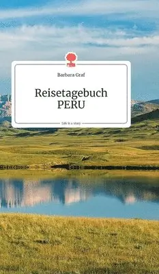 Barbara Graf - Reisetagebuch PERU. Life is a Story - story.one, Inbunden. Tillgänglighet: Lägg i varukorg