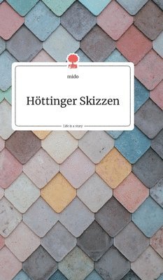 Mido - Höttinger Skizzen. Life is a Story - story.one, Inbunden