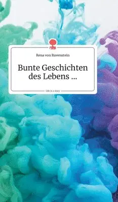 Rena Von Ravenstein - Bunte Geschichten des Lebens... Life is a Story - story.one, Inbunden. Tillgänglighet: Lägg i varukorg