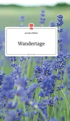 Annika Höller - Wandertage. Life is a Story - story.one, Inbunden. Tillgänglighet: Lägg i varukorg