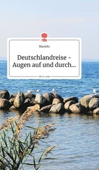 Deutschlandreise - Augen auf und durch... Life is a Story - story.one