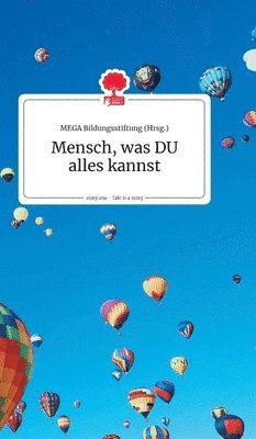 Mega Bildungsstiftung - Mensch, was DU alles kannst. Life is a Story - story.one, Inbunden