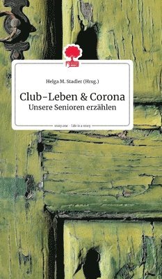 Helga M Stadler - Club-Leben und Corona. Life is a Story - story.one, Inbunden