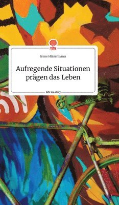Aufregende Situationen prägen das Leben. Life is a Story - story.one