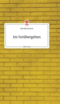 Michelle Reznicek - Im Vorübergehen. Life is a Story - story.one, Inbunden. Tillgänglighet: Lägg i varukorg