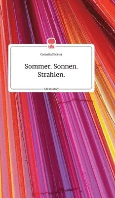 Cornelia Förster - Sommer. Sonnen. Strahlen. Life is a Story - story.one, Inbunden. Tillgänglighet: Lägg i varukorg