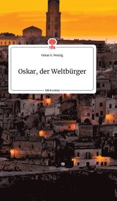Oskar G Weinig - Oskar, der Weltbürger. Life is a Story - story.one, Inbunden. Tillgänglighet: Lägg i varukorg