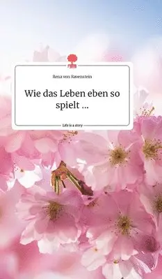 Rena Von Ravenstein - Wie das Leben eben so spielt ... Life is a Story - story.one, Inbunden. Tillgänglighet: Lägg i varukorg