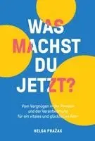 Helga Prazak - WAS MACHST DU JETZT?, Häftad. Tillgänglighet: Lägg i varukorg