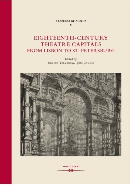 Jose Camoes, Iskrena Yordanova - Eighteenth-Century Theatre Capitals: From Lisbon to St. Petersburg, E-bok