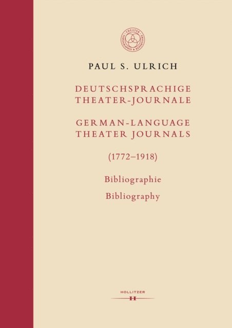 Paul S. Ulrich - Deutschsprachige Theater-Journale / German-Language Theater Journals (1772–1918), E-bok