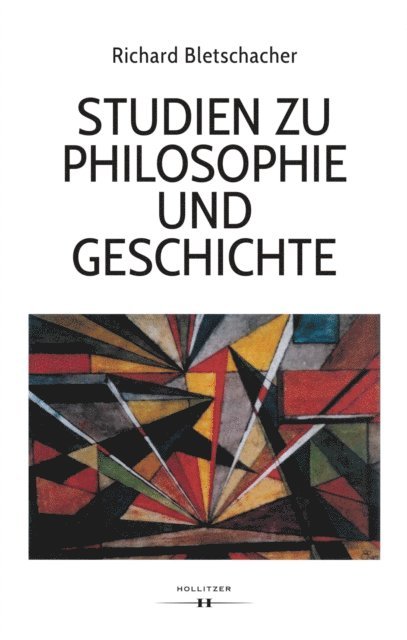 Richard Bletschacher - Studien zu Philosophie und Geschichte, E-bok