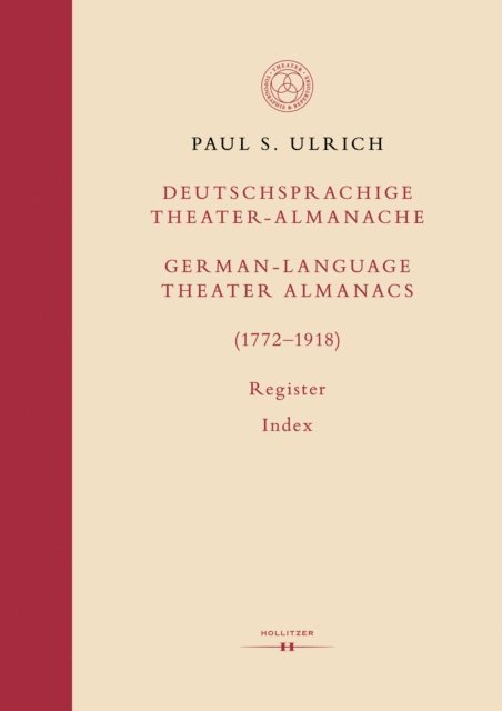 Paul S. Ulrich - Deutschsprachige Theater-Almanache: Register / German-language Theater Almanacs: Index (1772–1918), E-bok