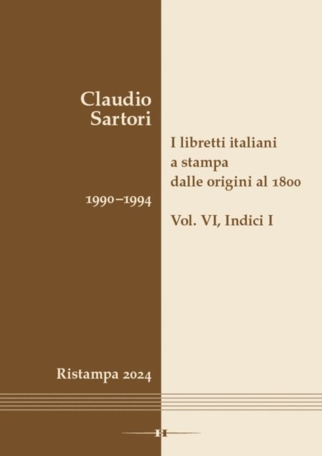 Claudio Sartori - I libretti italiani a stampa dalle origini al 1800. Catalogo analitico con 16 indici, E-bok