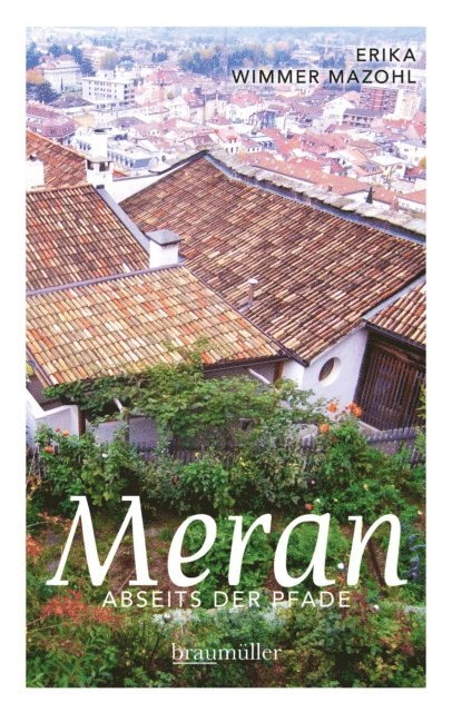 Erika Wimmer Mazohl - Meran abseits der Pfade, E-bok