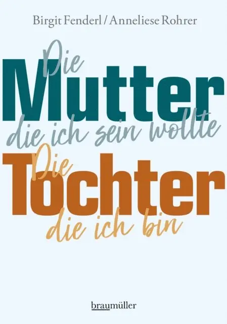 Anneliese Rohrer, Birgit Fenderl - Die Mutter, die ich sein wollte. Die Tochter, die ich bin., E-bok. Tillgänglighet: Lägg i varukorg