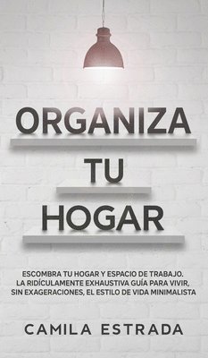 Camila Estrada - Organiza tu hogar, Inbunden. Tillgänglighet: Lägg i varukorg