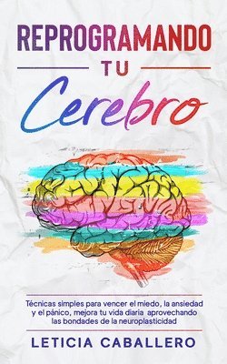 Leticia Caballero - Reprogramando tu cerebro, Häftad. Tillgänglighet: Lägg i varukorg